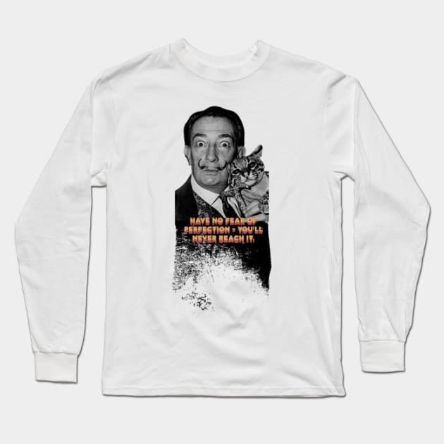 Quote for Salvador Dali, Have no fear of perfection - you&#39;ll never reach it. Long Sleeve T-Shirt by KoumlisArt